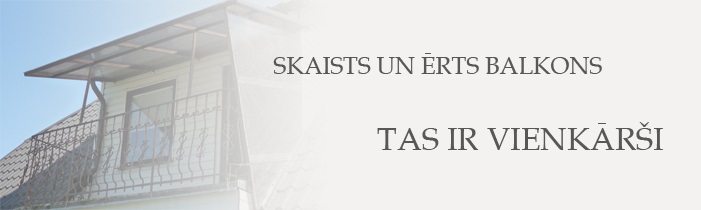 Skaists un ērts balkons - tas ir vienkārši