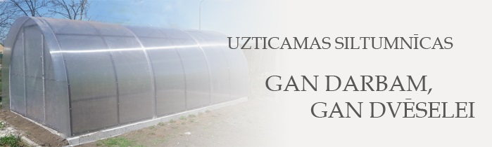 Uzticamas siltumnīcas - gan darbam, gan dvēselei