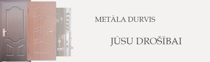 Metāla durvis Jūsu drošībai